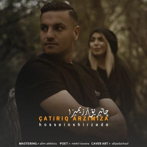 حسین شیرزاده چاتیریق آرزیمیزا