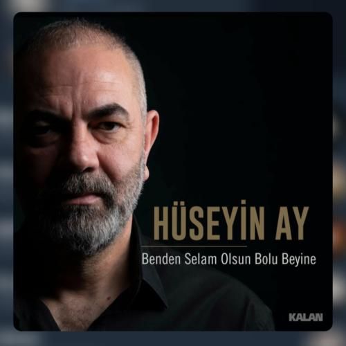 Hüseyin Ay Benden Selam Olsun Bolu Beyine
